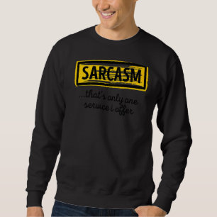 Cool Statement Sarcasm Witty Awesome Joke Humourou Sweatshirt