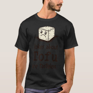 Cool Statement Witty Humour Joke Tofu T-Shirt