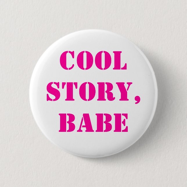Cool story babe 6 cm round badge (Front)
