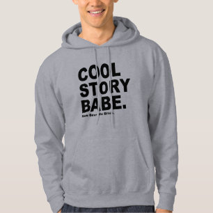 Cool Story Babe. Hoodie
