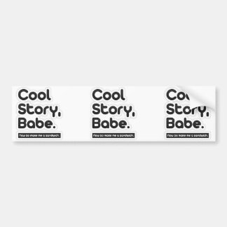 Cool Story Babe, Now Go Make Me a Sandwich Bumper Sticker