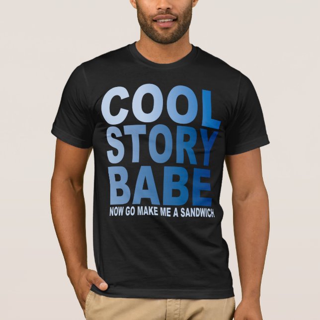 COOL STORY BABE,  SANDWICH T-Shirt (Front)