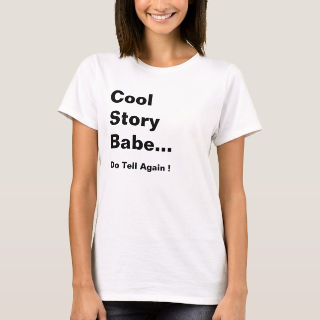 Cool Story Babe T-Shirt (Front)