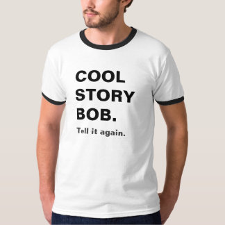 cool story bob T-Shirt