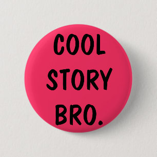 cool story bro 6 cm round badge