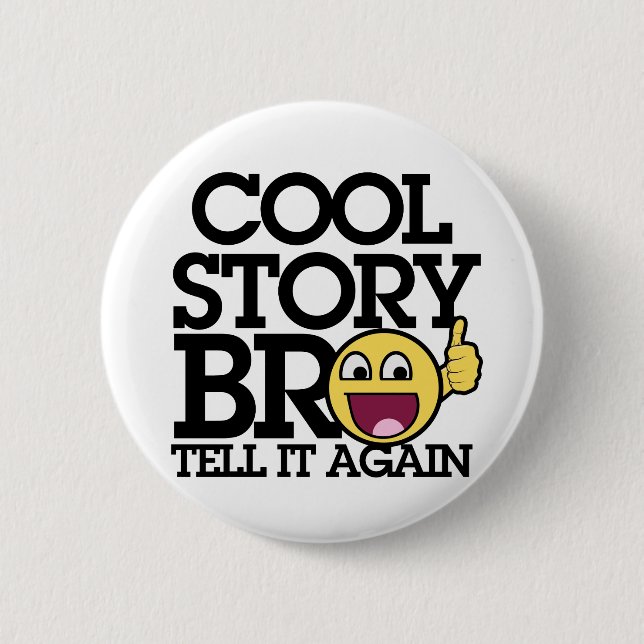 Cool Story bro 6 Cm Round Badge (Front)