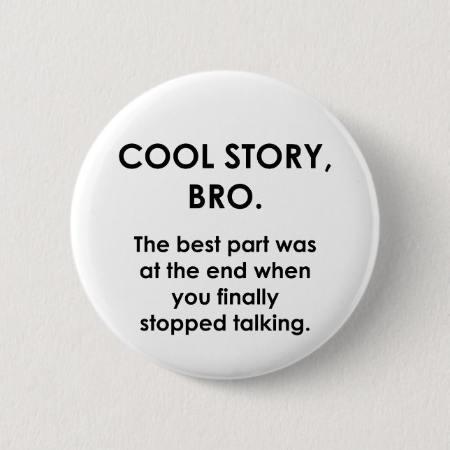 Cool Story, Bro 6 Cm Round Badge (Front)