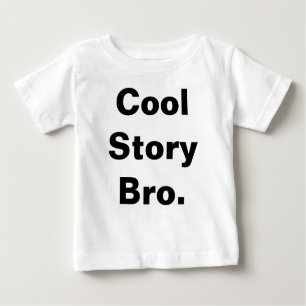 Cool Story Bro Baby Tee. Baby T-Shirt