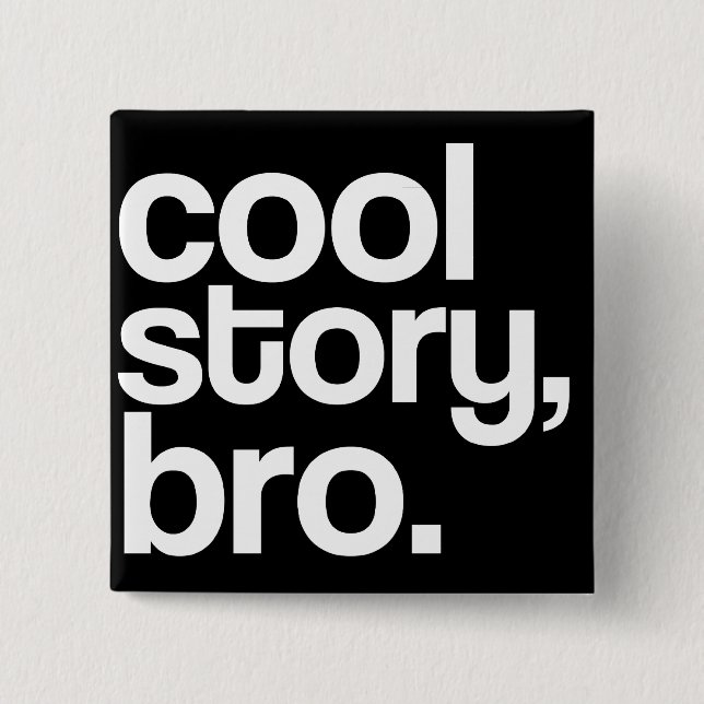 cool story, bro. button (Front)