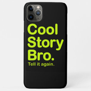 Cool Story Bro. iPhone 11 Pro Max Case