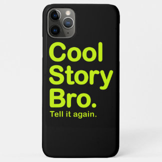 Cool Story Bro. iPhone 11 Pro Max Case