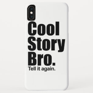 Cool Story Bro. iPhone XS Max Case