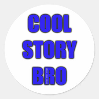 Cool Story Bro Classic Round Sticker