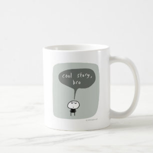 Cool story bro... coffee mug