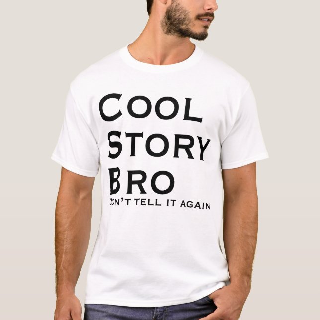 Cool Story Bro Don't Tell it again T-Shirt (Front)