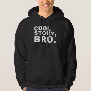 Cool Story, bro. Hoodie