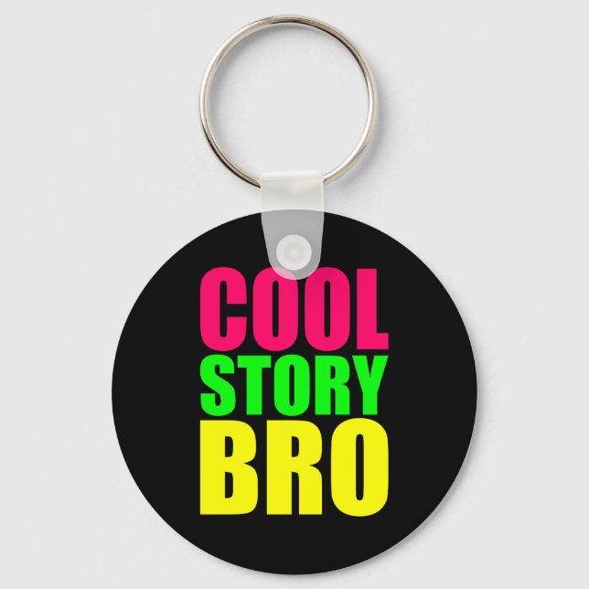 Cool Story Bro in Neon Style Colours Key Ring (Front)