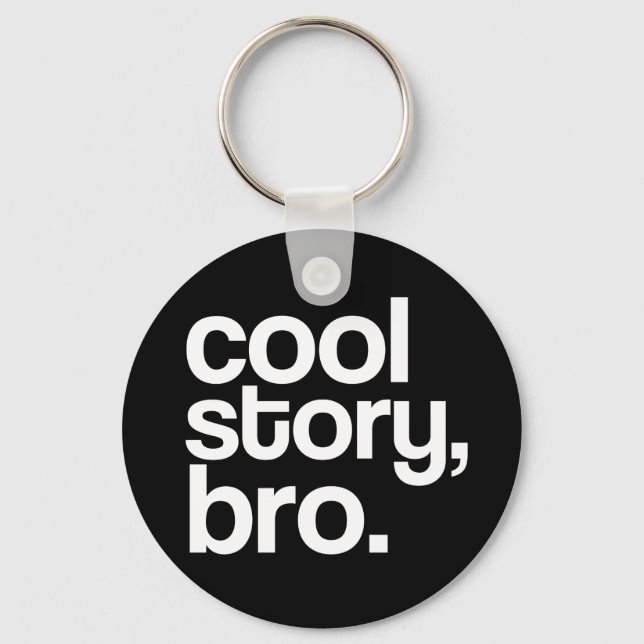 cool story, bro. keychain (Front)