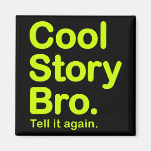 Cool Story Bro. Magnet