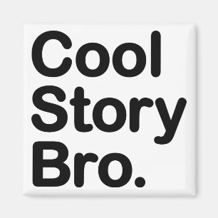 Cool Story Bro. Magnet