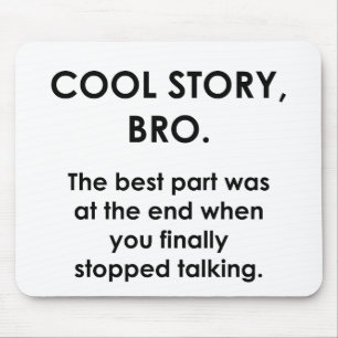 Cool Story, Bro Mouse Pad