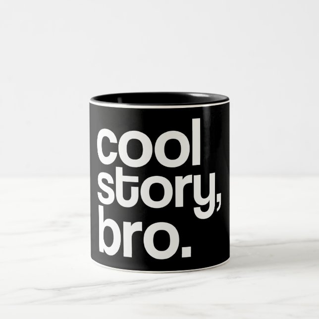 cool story, bro. mug (Center)