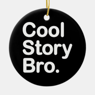 Cool Story Bro. Ornament
