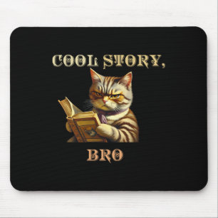 Cool Story Bro Sarcastic Cat Funny Men Women Kid Mouse Pad