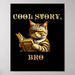 Cool Story Bro Sarcastic Cat Funny Men Women Kid Poster