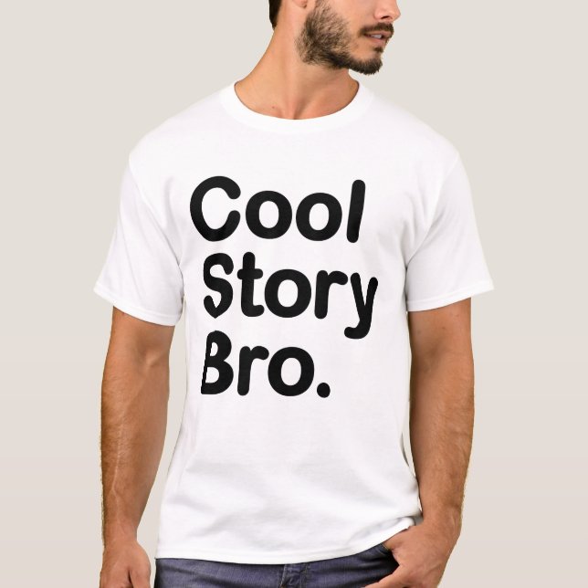 Cool Story Bro. Shirt (Front)