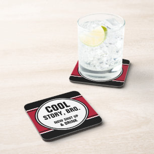 Cool Story Bro Shut up and Drink Coaster