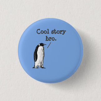 "Cool story bro" Silly Penguin 3 Cm Round Badge