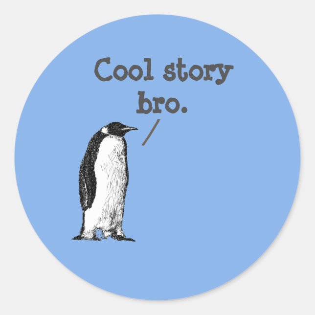 "Cool story bro" Silly Penguin Classic Round Sticker (Front)