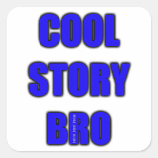 Cool Story Bro Square Sticker