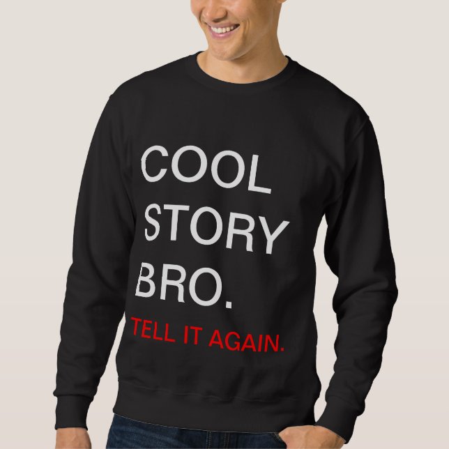 cool story bro sweater (Front)