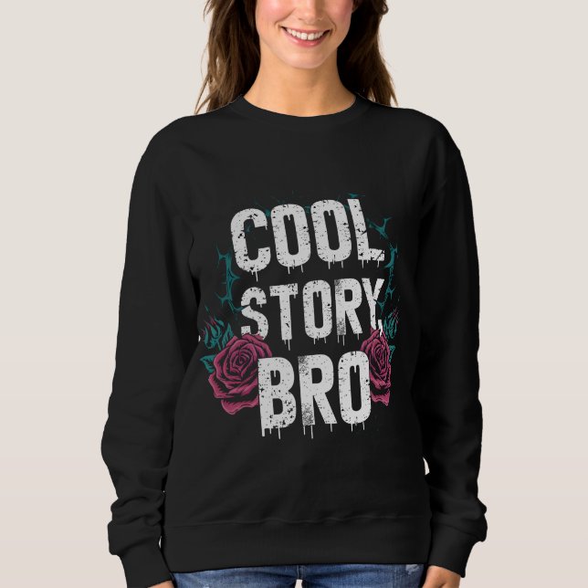 Cool Story Bro Sweatshirt (Front)