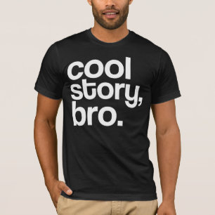 cool story bro T-Shirt
