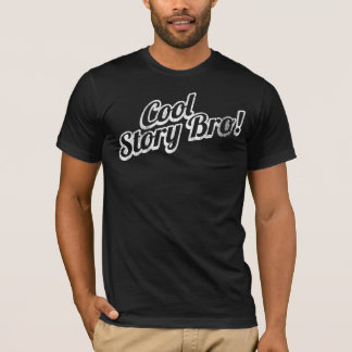 Cool Story Bro! T-Shirt