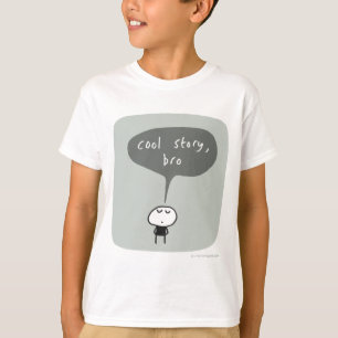 Cool story bro... T-Shirt