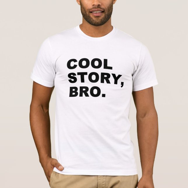 Cool Story Bro T-Shirt (Front)