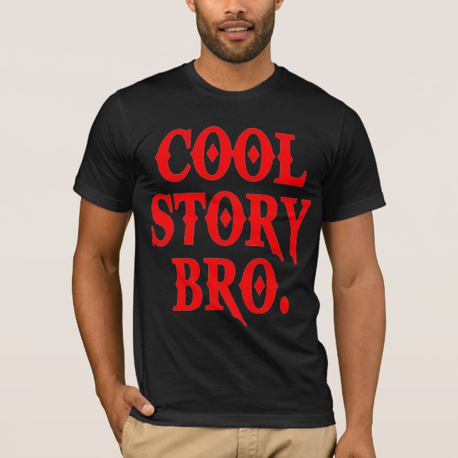 Cool Story Bro T-Shirt (Front)