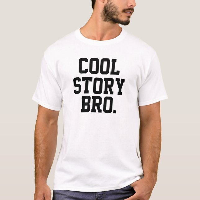 cool story bro. T-Shirt (Front)