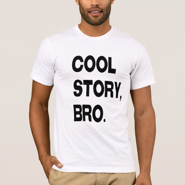 Cool story, Bro T-Shirt (Front)