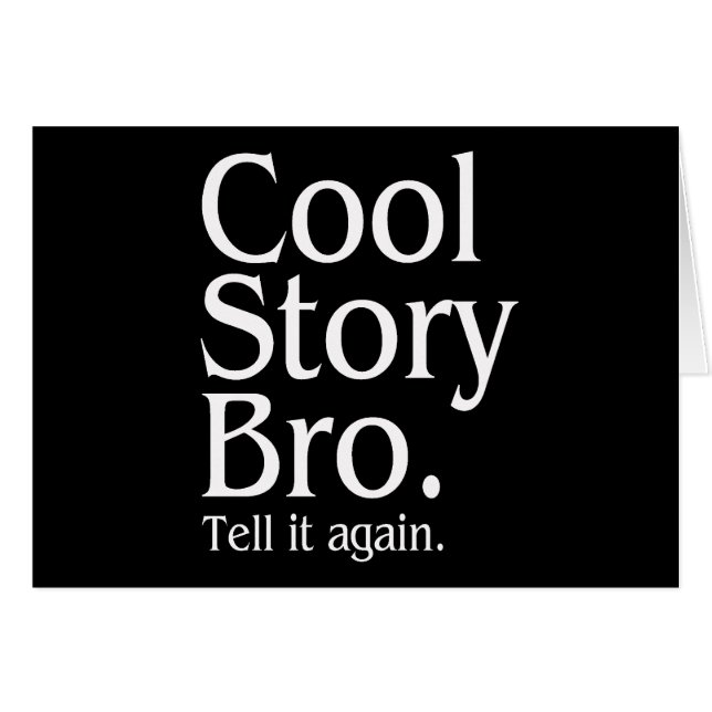 Cool Story Bro. Tell it again. 1 (Front Horizontal)