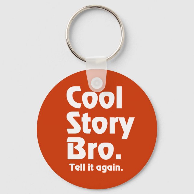 Cool Story Bro. Tell it again.3 Key Ring (Front)