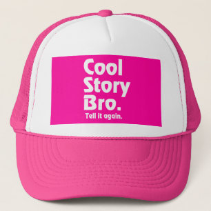 Cool Story Bro. Tell it again.3 Trucker Hat