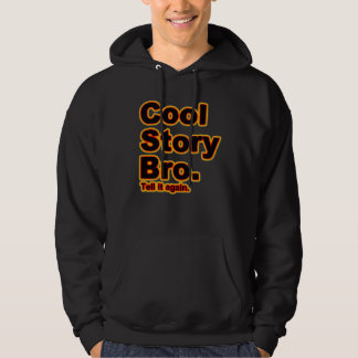 Cool Story Bro. Tell it again. (blk/org) Hoodie