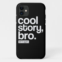 Cool Story, Bro. Tell it Again.