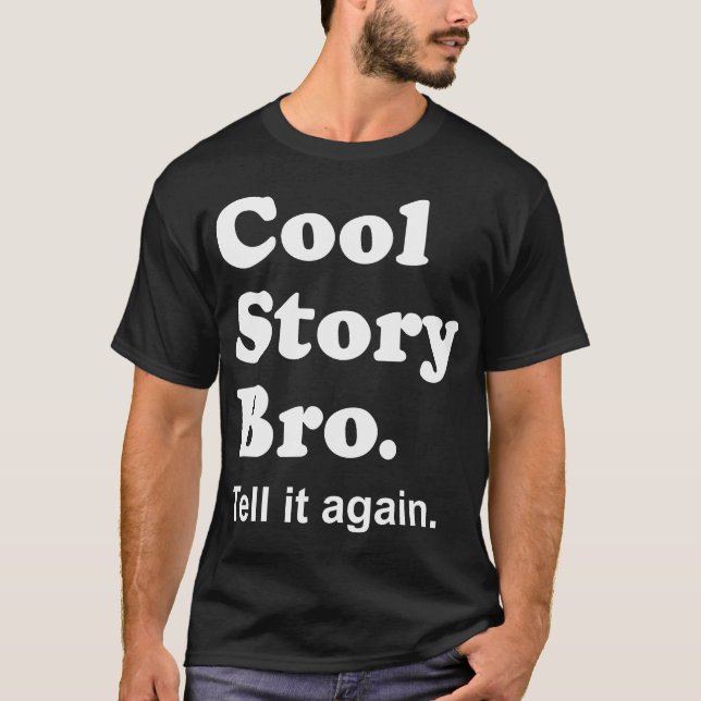 Cool Story Bro. Tell it again. Dark Shirt (Front)