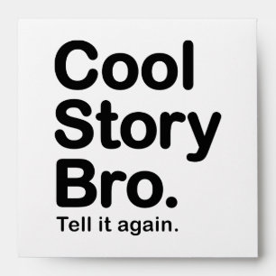 Cool Story Bro. Tell it Again Envelope